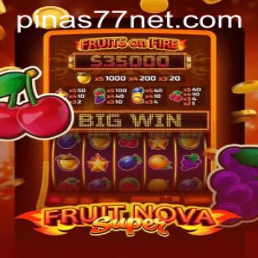 Exploring the Exciting World of FruitNovaSuper and the Rise of Pinas77